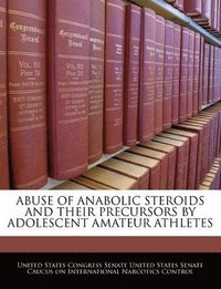 bokomslag Abuse of Anabolic Steroids and Their Precursors by Adolescent Amateur Athletes