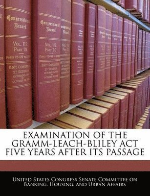 Examination of the Gramm-Leach-Bliley ACT Five Years After Its Passage 1