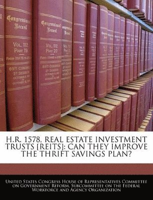bokomslag H.R. 1578, Real Estate Investment Trusts [Reits]