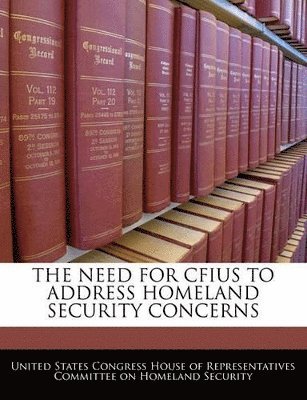 bokomslag The Need for Cfius to Address Homeland Security Concerns