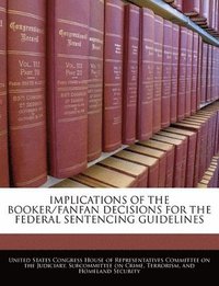 bokomslag Implications of the Booker/Fanfan Decisions for the Federal Sentencing Guidelines