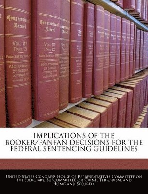 Implications of the Booker/Fanfan Decisions for the Federal Sentencing Guidelines 1