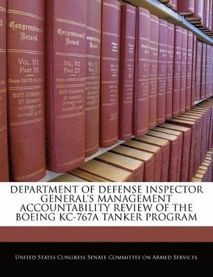 bokomslag Department of Defense Inspector General's Management Accountability Review of the Boeing Kc-767a Tanker Program