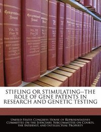 bokomslag Stifling or Stimulating--The Role of Gene Patents in Research and Genetic Testing