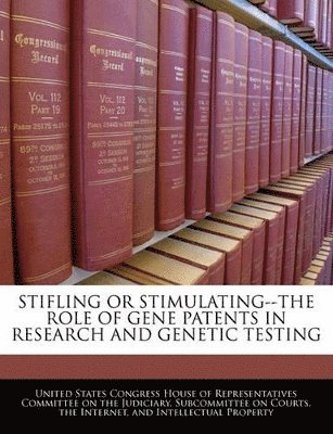 Stifling or Stimulating--The Role of Gene Patents in Research and Genetic Testing 1