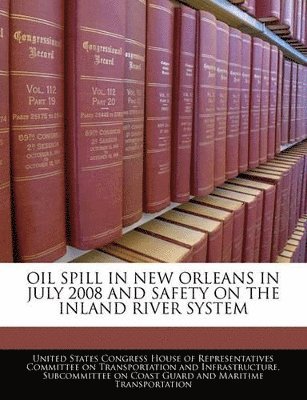 Oil Spill in New Orleans in July 2008 and Safety on the Inland River System 1