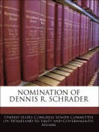 bokomslag Nomination of Dennis R. Schrader