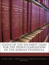 bokomslag Status of the Six-Party Talks for the Denuclearization of the Korean Peninsula