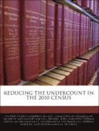 Reducing the Undercount in the 2010 Census 1