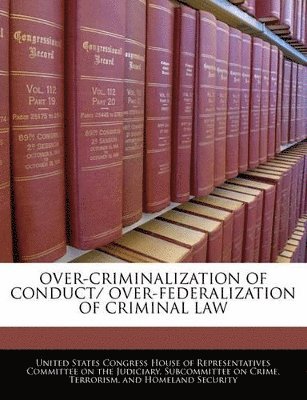 bokomslag Over-Criminalization of Conduct/ Over-Federalization of Criminal Law