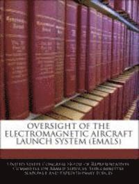 bokomslag Oversight of the Electromagnetic Aircraft Launch System (Emals)