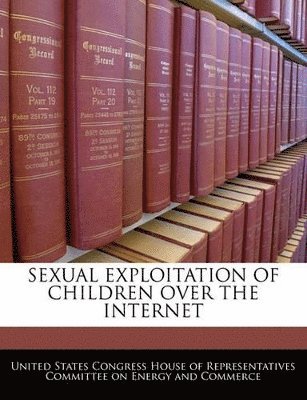 Sexual Exploitation of Children Over the Internet, Häftad
