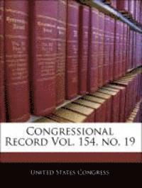 bokomslag Congressional Record Vol. 154, No. 19