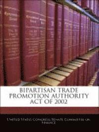 bokomslag Bipartisan Trade Promotion Authority Act of 2002