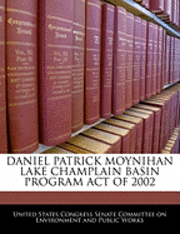bokomslag Daniel Patrick Moynihan Lake Champlain Basin Program Act of 2002