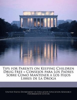 bokomslag Tips for Parents on Keeping Children Drug Free = Consejos Para Los Padres Sobre Como Mantener a Los Hijos Libres de La Droga