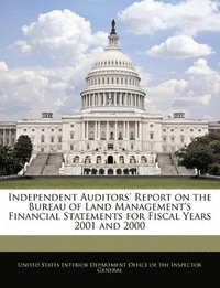 bokomslag Independent Auditors' Report on the Bureau of Land Management's Financial Statements for Fiscal Years 2001 and 2000