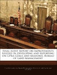 Final Audit Report on Improvements Needed in Developing and Reporting on Gpra Goals and Measures, Bureau of Land Management 1