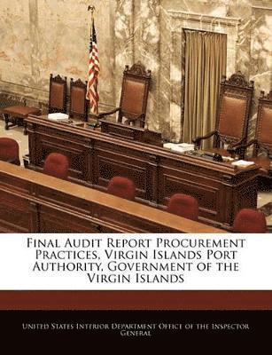 bokomslag Final Audit Report Procurement Practices, Virgin Islands Port Authority, Government of the Virgin Islands