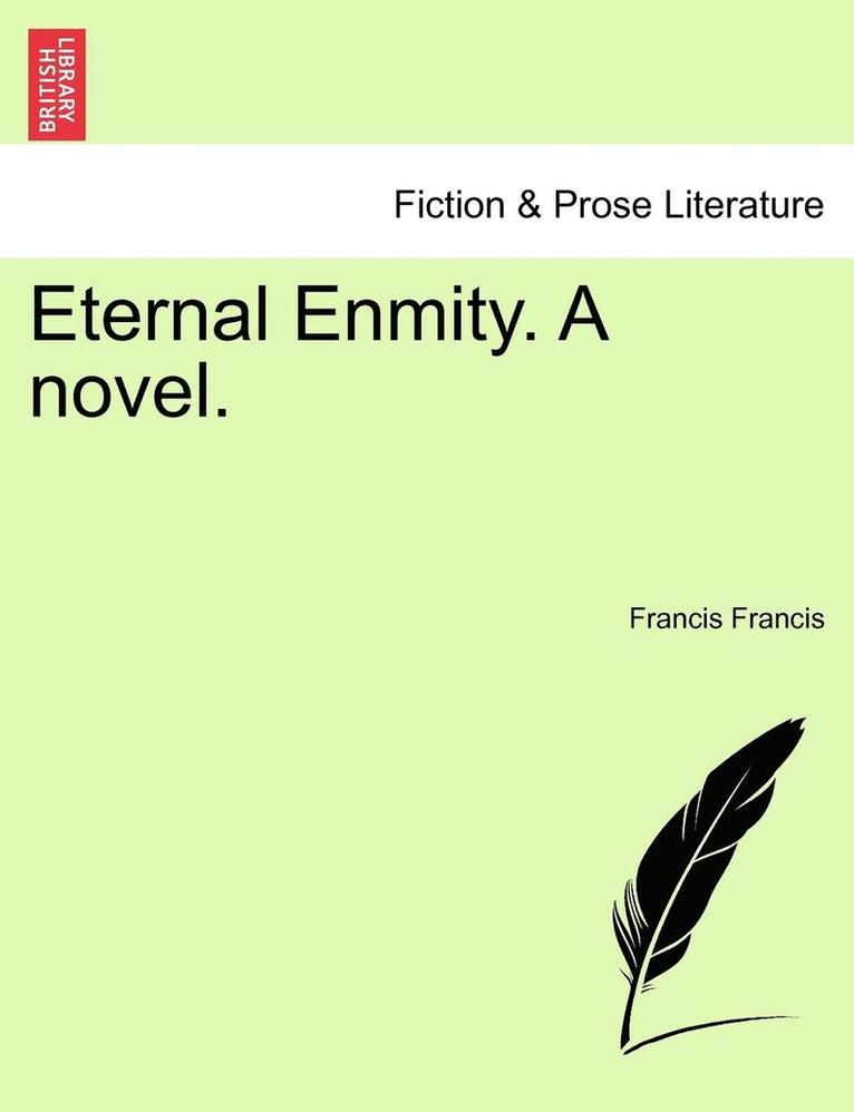 Eternal Enmity. a Novel. 1