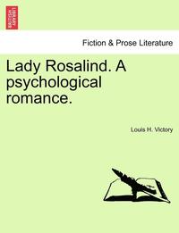 bokomslag Lady Rosalind. a Psychological Romance.