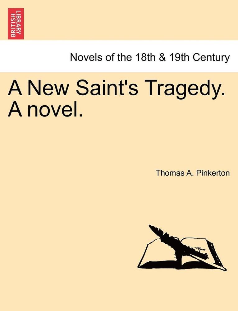 A New Saint's Tragedy. a Novel. 1