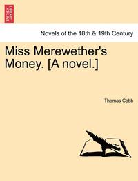 bokomslag Miss Merewether's Money. [A Novel.]