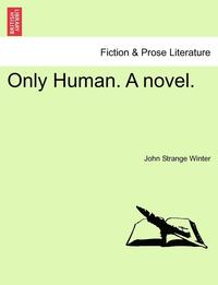 bokomslag Only Human. a Novel.
