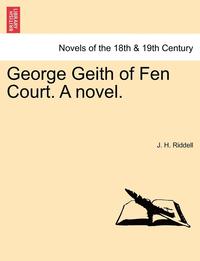 bokomslag George Geith of Fen Court. a Novel.