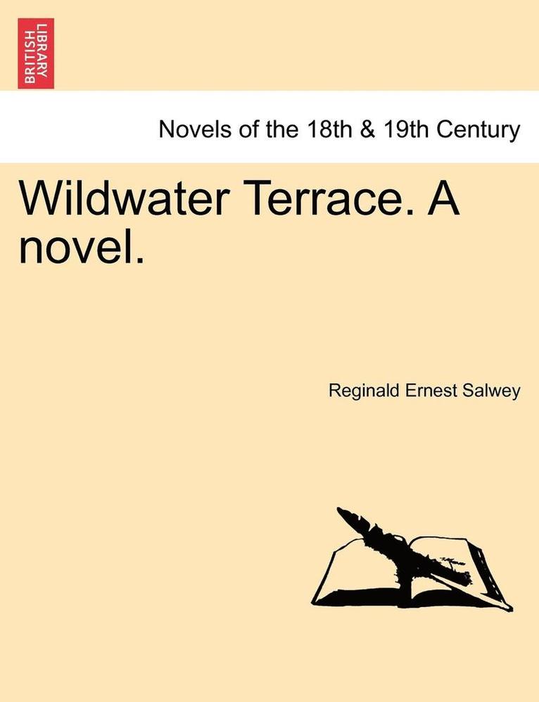 Reginald Ernest Salwey - Wildwater Terrace. a Novel., Häftad