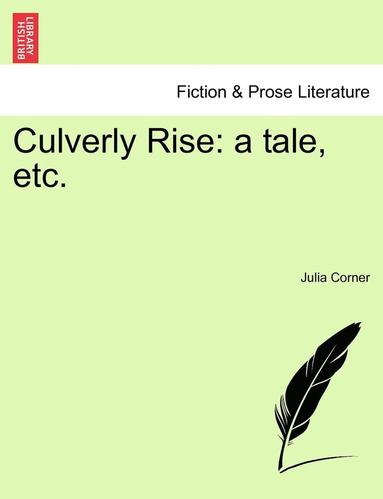 Julia Corner - Culverly Rise: A Tale, Etc., Häftad
