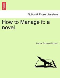 bokomslag How to Manage It: A Novel.