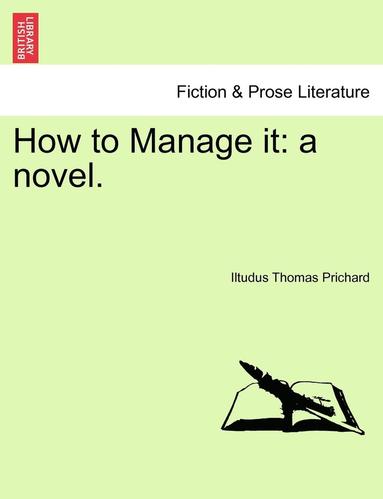 Iltudus Thomas Prichard - How to Manage It: A Novel., Häftad