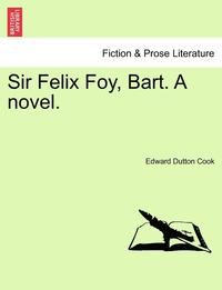 bokomslag Sir Felix Foy, Bart. a Novel, Vol. II