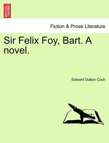 bokomslag Sir Felix Foy, Bart. a Novel, Vol. II