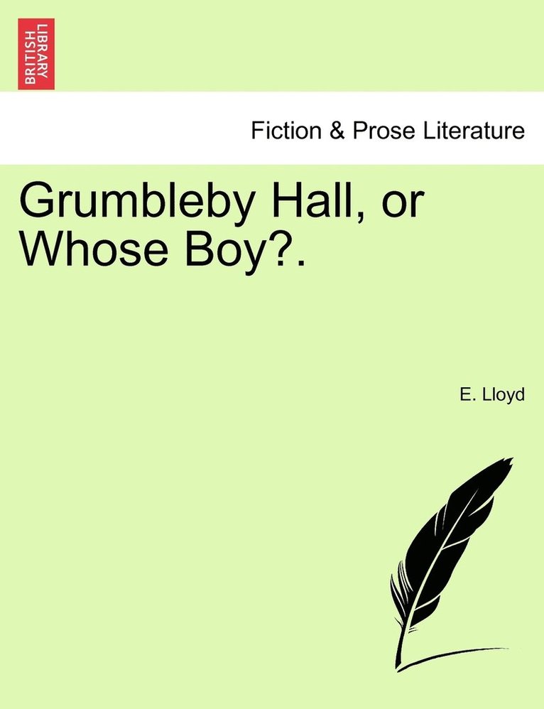 Grumbleby Hall, or Whose Boy?. 1