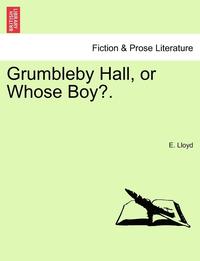 bokomslag Grumbleby Hall, or Whose Boy?.