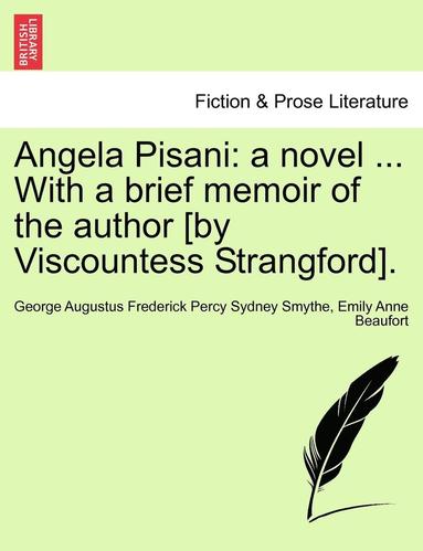 bokomslag Angela Pisani: A Novel ... with a Brief Memoir of the Author [By Viscountess Strangford].