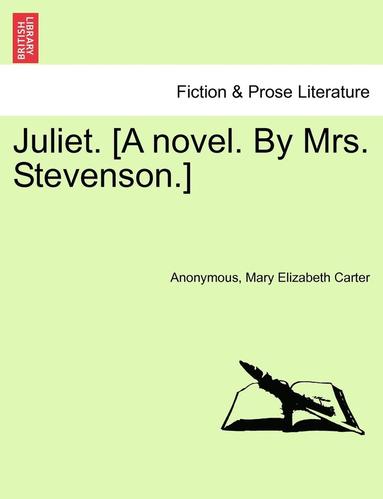 bokomslag Juliet. [A Novel. by Mrs. Stevenson.]