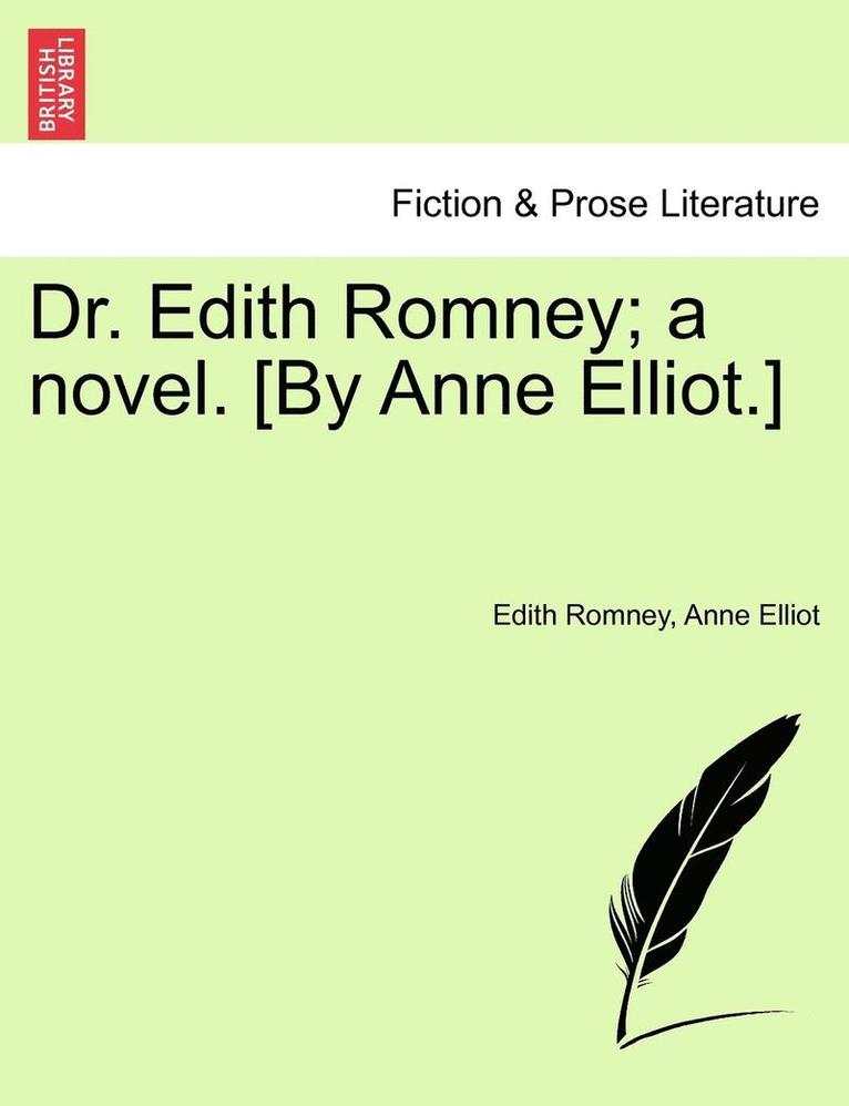 Dr. Edith Romney; A Novel. [By Anne Elliot.] 1