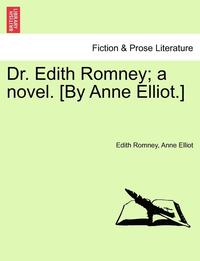 bokomslag Dr. Edith Romney; A Novel. [By Anne Elliot.]