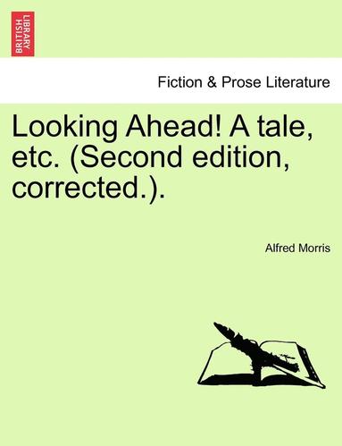 bokomslag Looking Ahead! a Tale, Etc. (Second Edition, Corrected.).