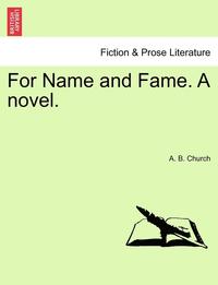 bokomslag For Name and Fame. a Novel.