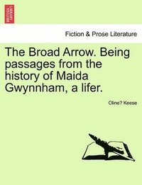 bokomslag Broad Arrow. Being passages from the history of Maida Gwynnham, a lifer.
