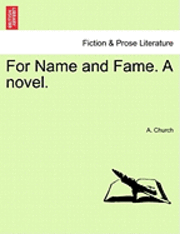 bokomslag For Name and Fame. a Novel.