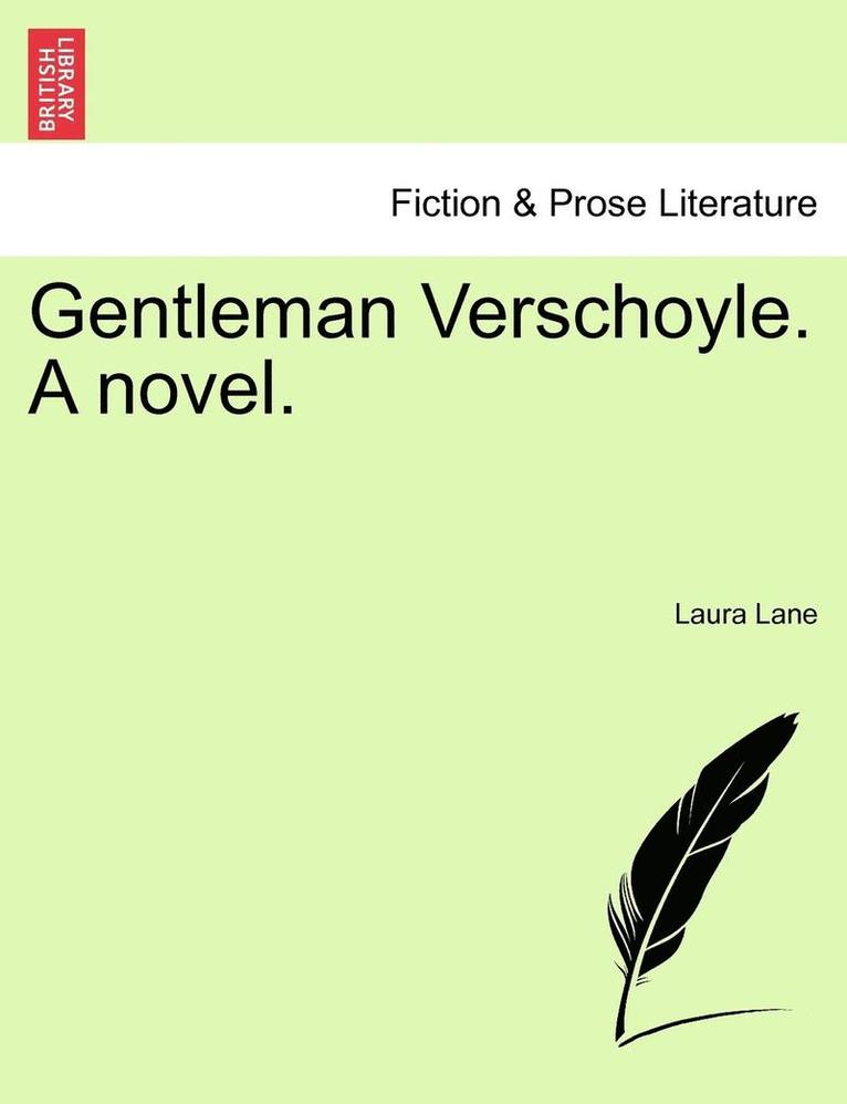 Gentleman Verschoyle. a Novel. 1