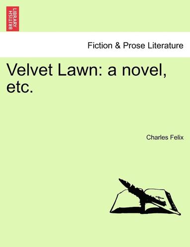 Charles Felix - Velvet Lawn: A Novel, Etc., Häftad
