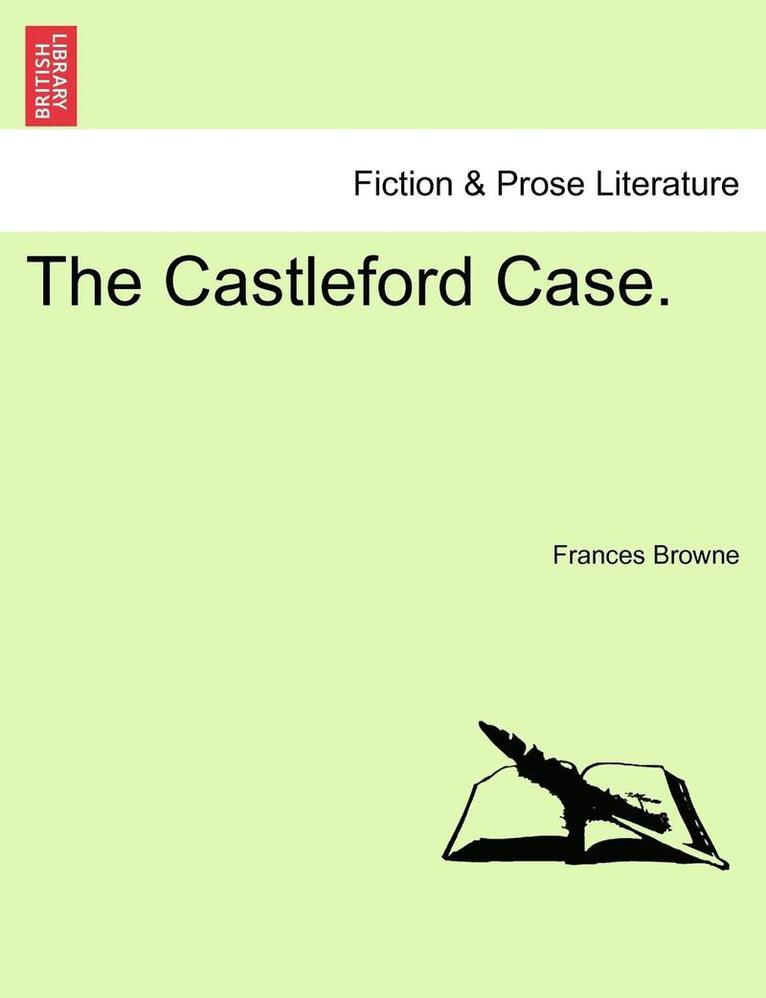 The Castleford Case. Vol. I. 1