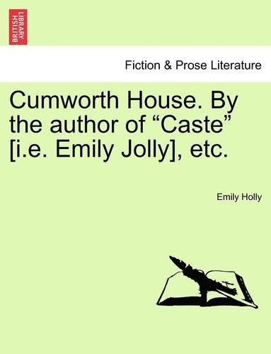 bokomslag Cumworth House. by the Author of 'Caste' [I.E. Emily Jolly], Etc.