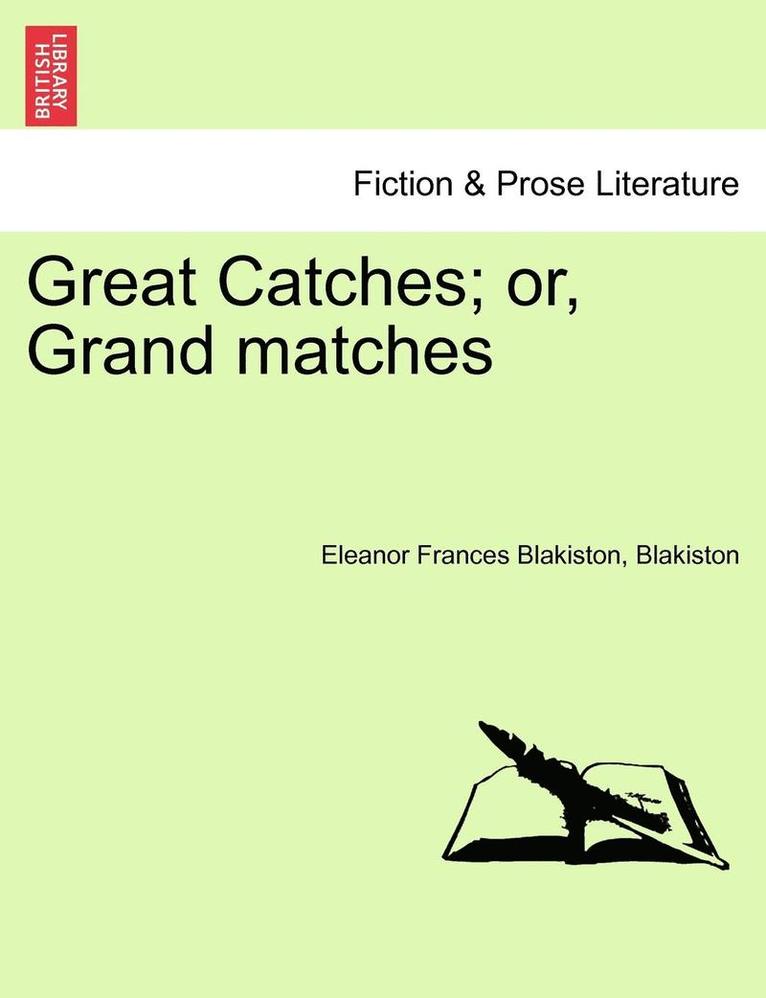 Great Catches; Or, Grand Matches Vol. II. 1